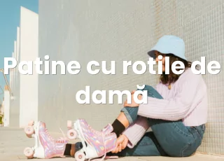 Patine cu rotile de damă